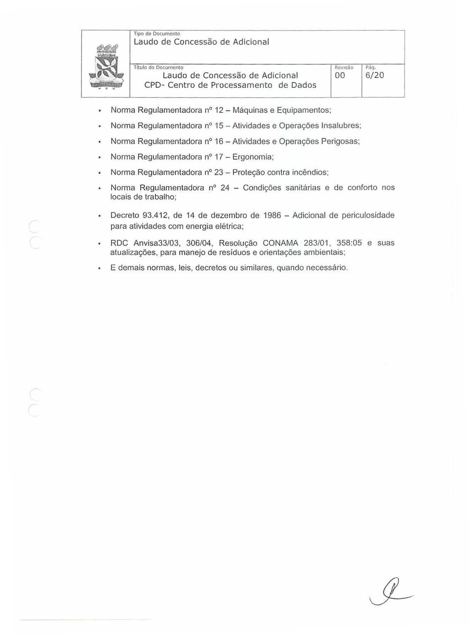 no 24 - Condições sanitárias e de conforto nos locais de trabalho; Decreto 93.