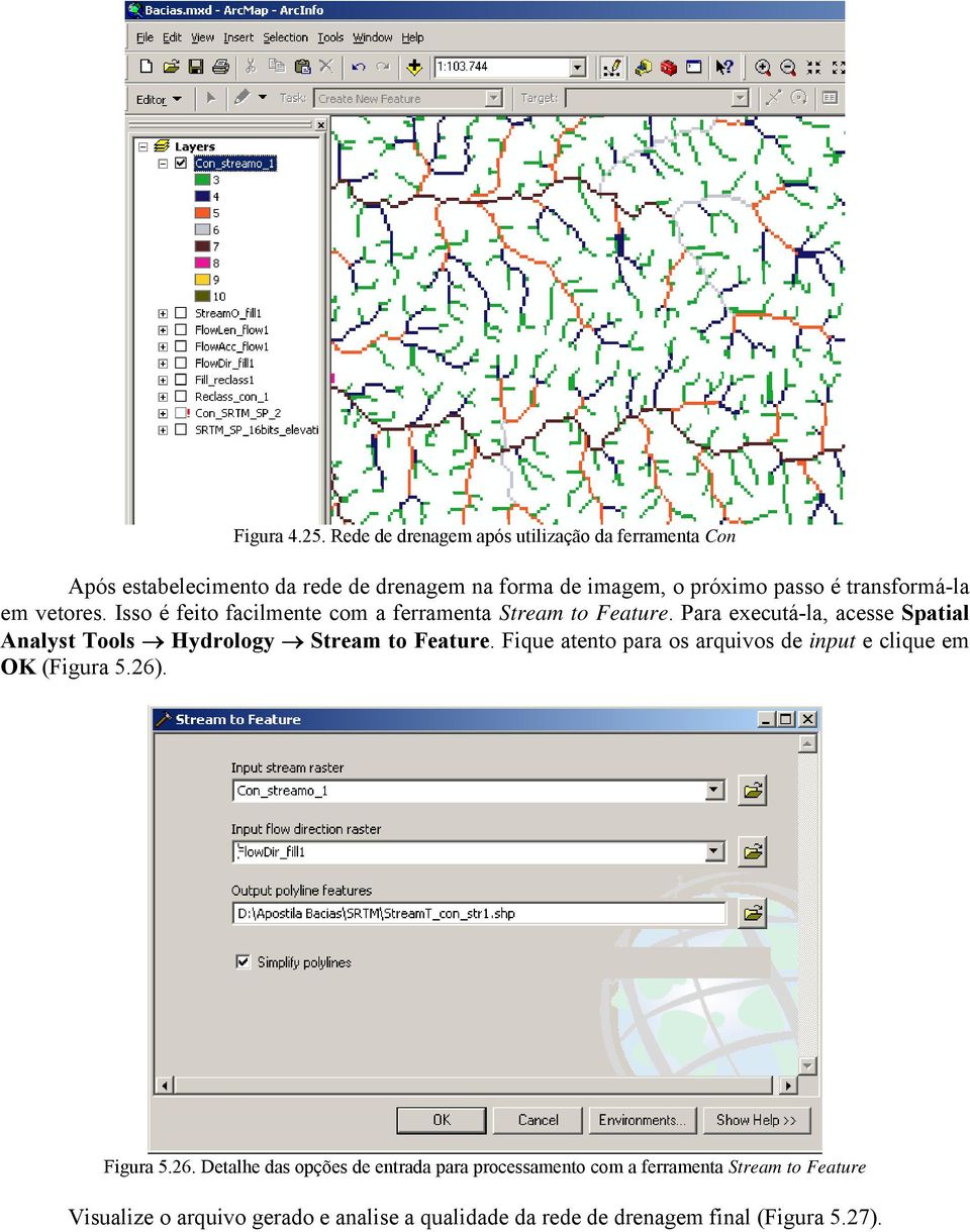 transformá-la em vetores. Isso é feito facilmente com a ferramenta Stream to Feature.