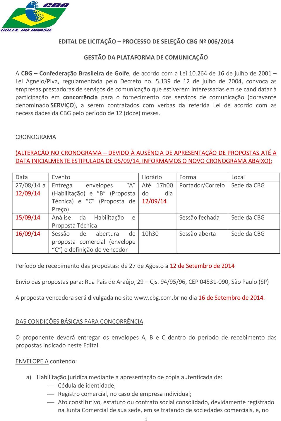 139 de 12 de julho de 2004, convoca as empresas prestadoras de serviços de comunicação que estiverem interessadas em se candidatar à participação em concorrência para o fornecimento dos serviços de