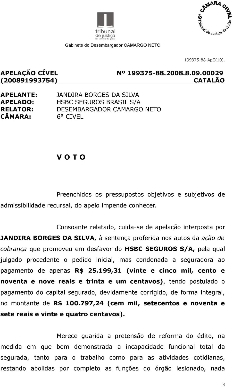 subjetivos de admissibilidade recursal, do apelo impende conhecer.