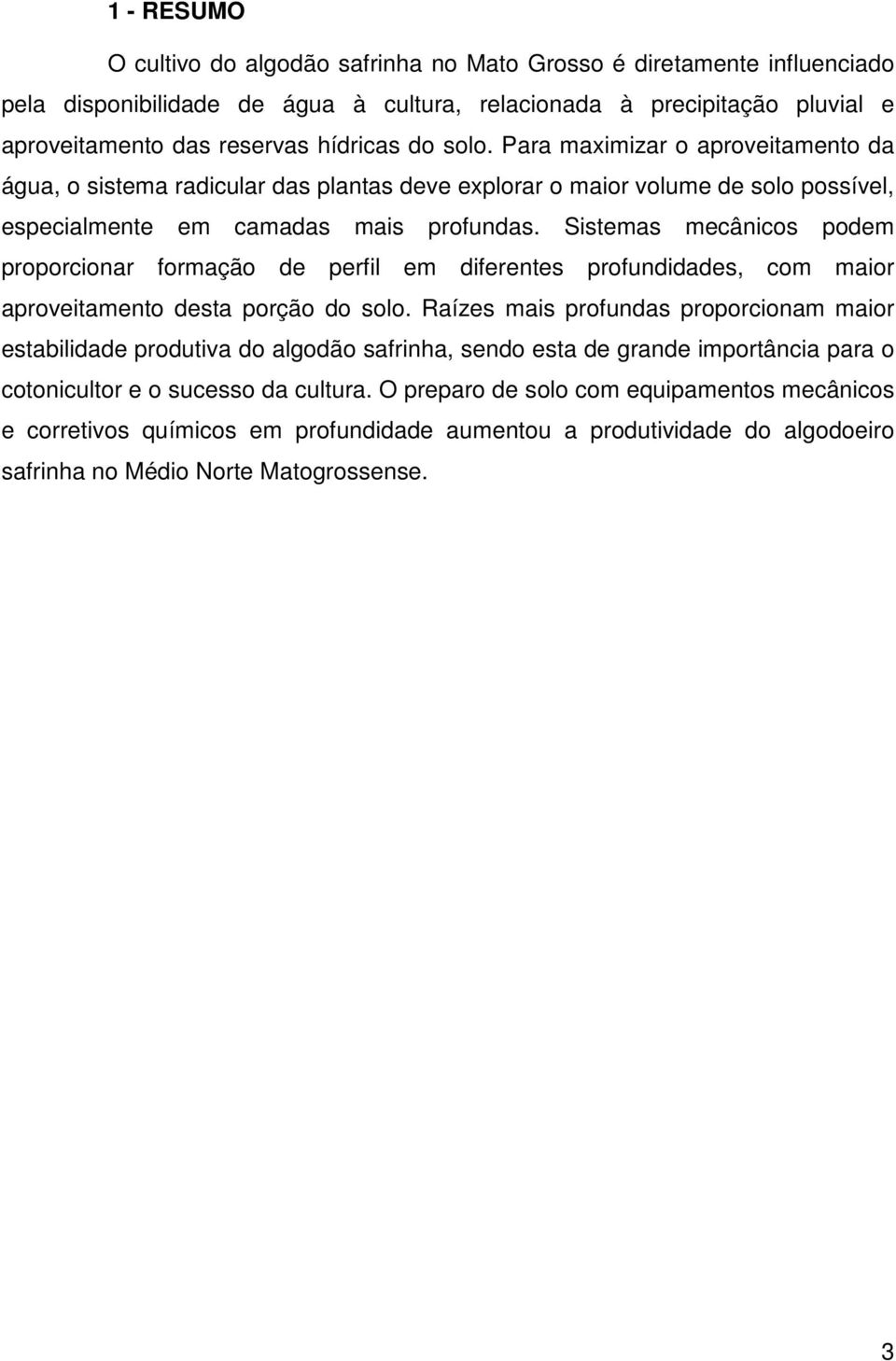 Sistemas mecânicos podem proporcionar formação de perfil em diferentes profundidades, com maior aproveitamento desta porção do solo.