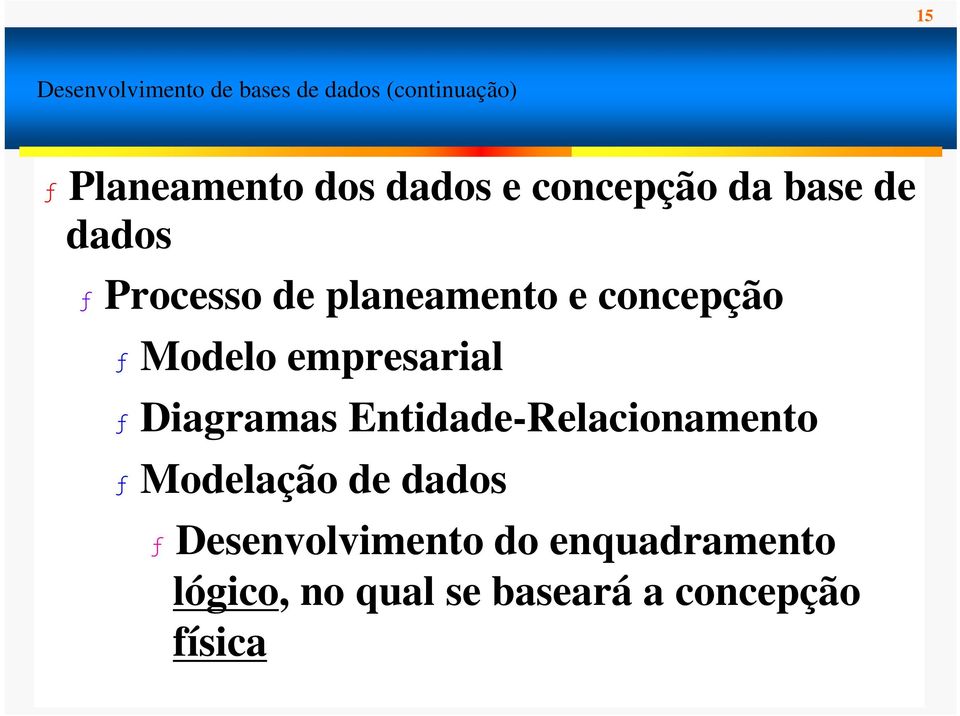 Modelo empresarial ƒ Diagramas Entidade-Relacionamento ƒ Modelação de