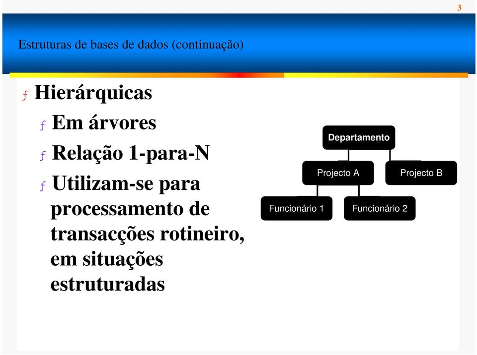 processamento de transacções rotineiro, em situações