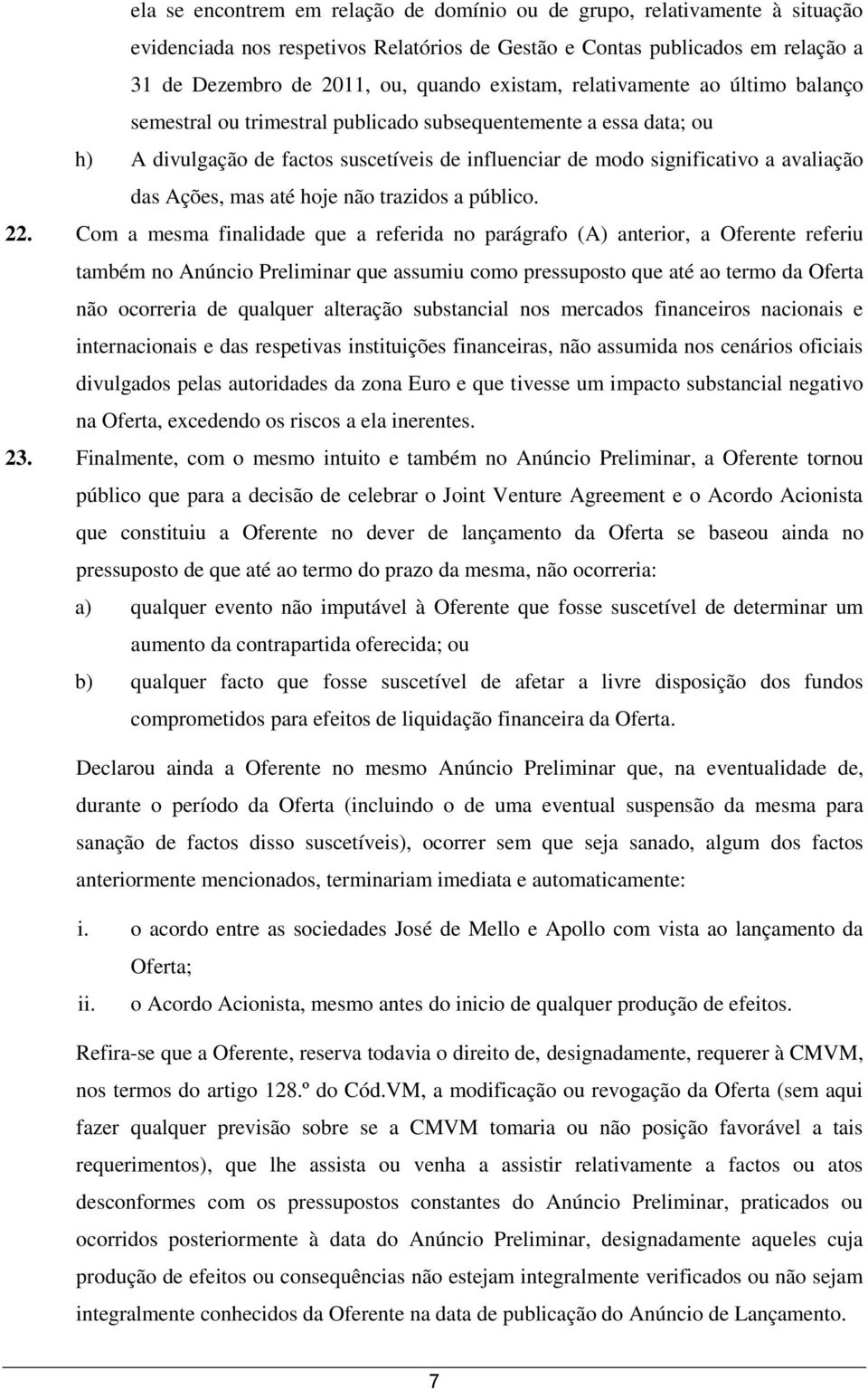 Ações, mas até hoje não trazidos a público. 22.