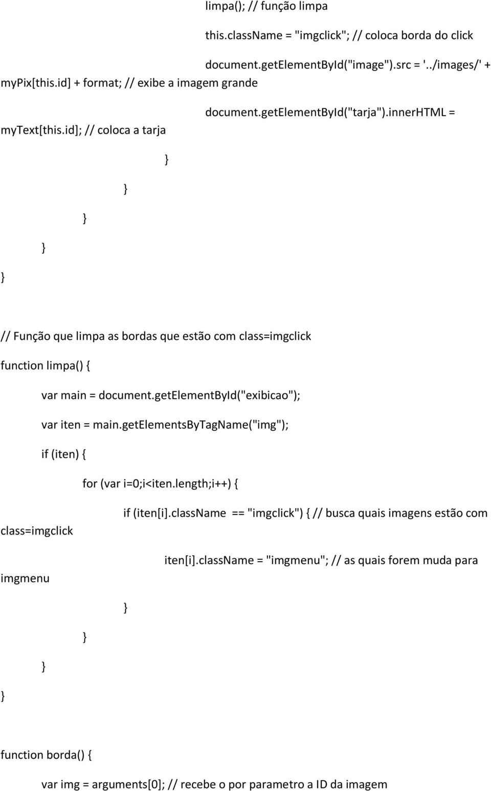 innerhtml = // Função que limpa as bordas que estão com class=imgclick function limpa() { var main = document.getelementbyid("exibicao"); var iten = main.