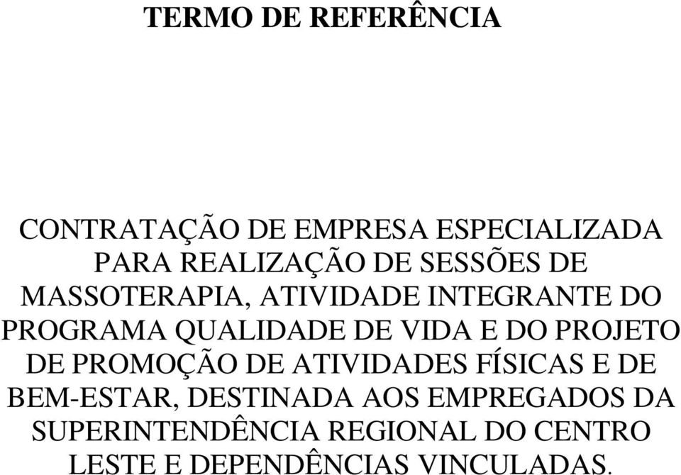 DO PROJETO DE PROMOÇÃO DE ATIVIDADES FÍSICAS E DE BEM-ESTAR, DESTINADA AOS