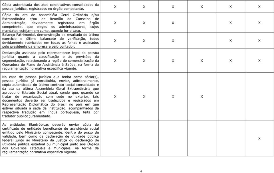 estejam em curso, quando for o caso.