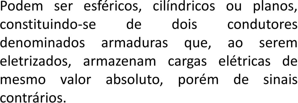 armaduras que, ao serem eletrizados, armazenam