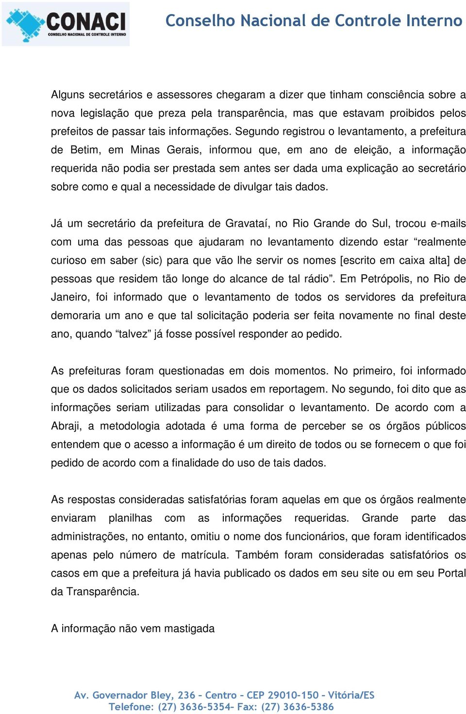 secretário sobre como e qual a necessidade de divulgar tais dados.