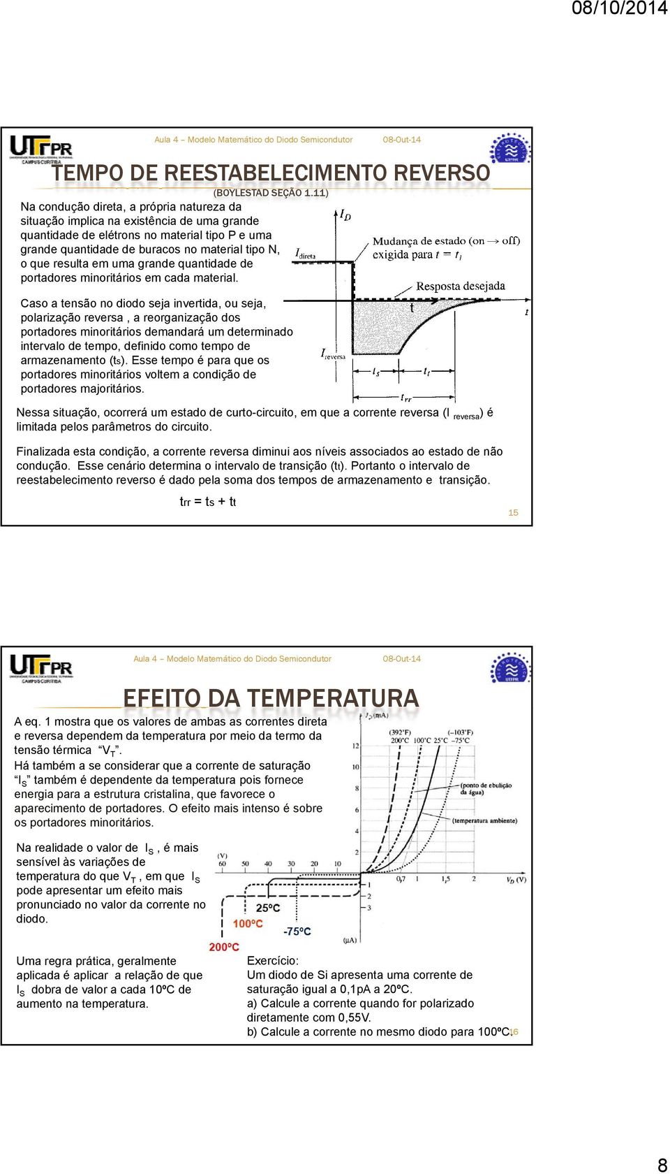 em uma grande quantidade d de portadores minoritários em cada material.