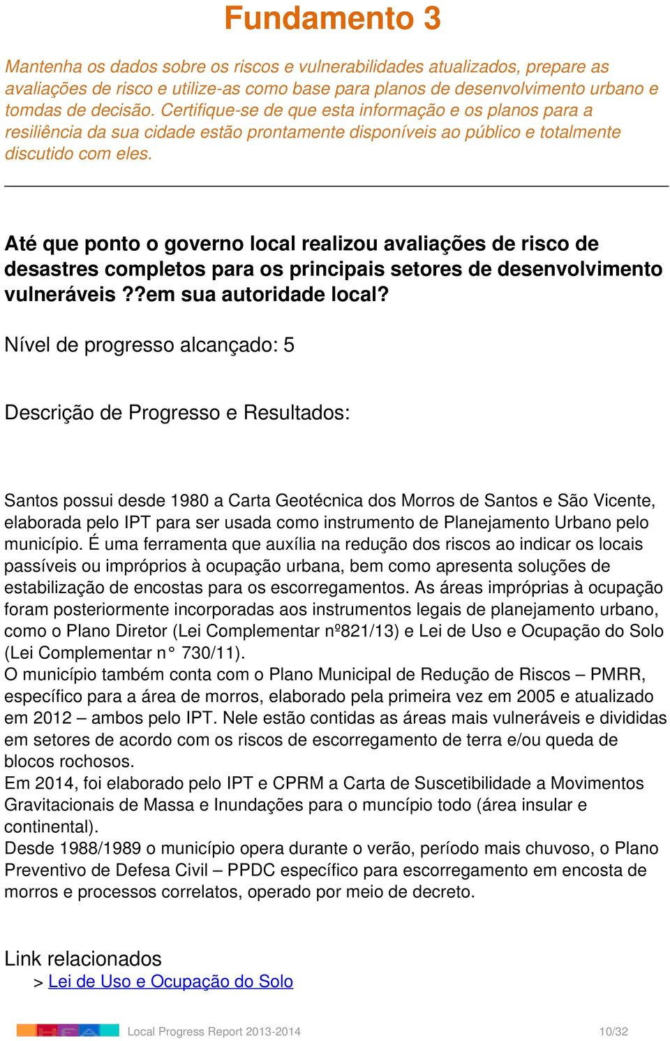 Até que ponto o governo local realizou avaliações de risco de desastres completos para os principais setores de desenvolvimento vulneráveis??em sua autoridade local?