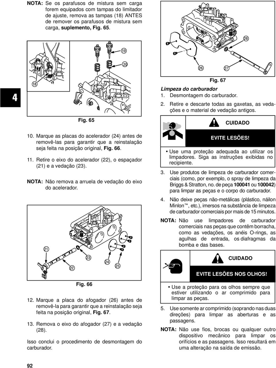 Marque as placas do acelerador (24) antes de removê-las para garantir que a reinstalação seja feita na posição original, Fig. 66. 11.