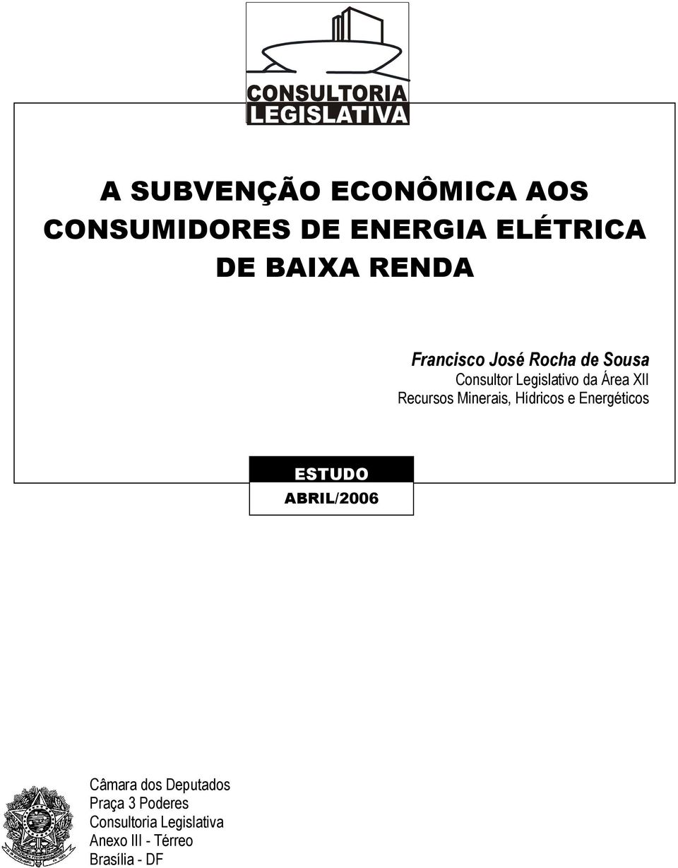 Recursos Minerais, Hídricos e Energéticos ESTUDO ABRIL/2006 Câmara dos