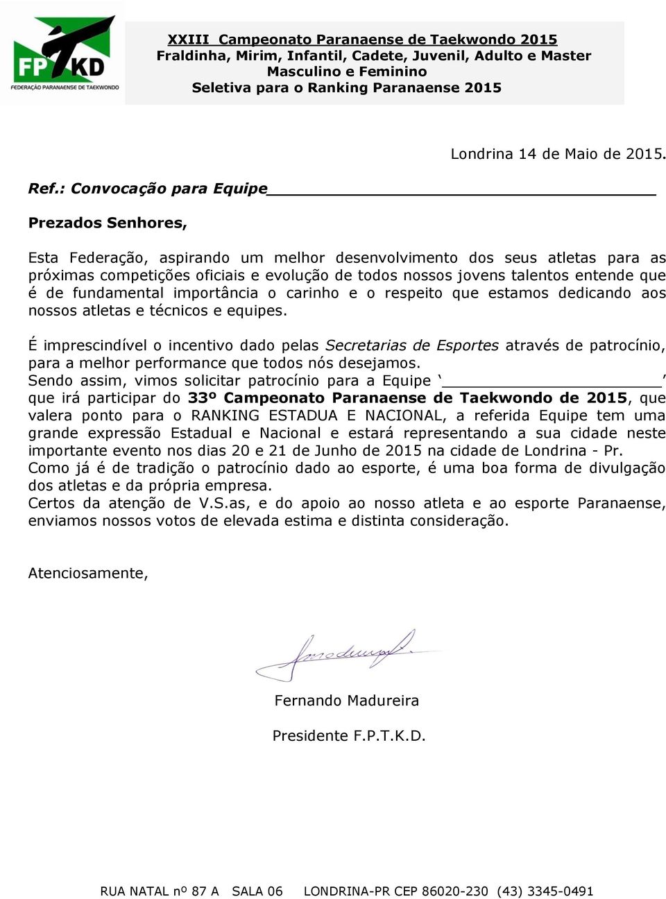 entende que é de fundamental importância o carinho e o respeito que estamos dedicando aos nossos atletas e técnicos e equipes.