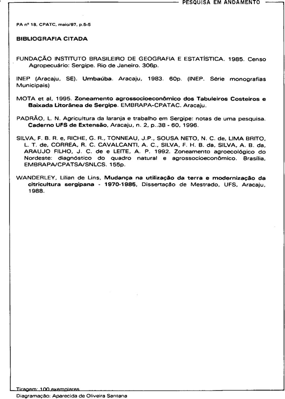 Agricultura da laranja e trabalh em Sergipe: ntas de uma pesquisa. Cadern (JFS de Extensã. Aracaju, n. 2, p..38-60. 1996. SILVA, F. B. R. e. RICHE. G. R., TNNEAU, J.P., SUSA NET, N. C. de. LIMA GRIT, L.