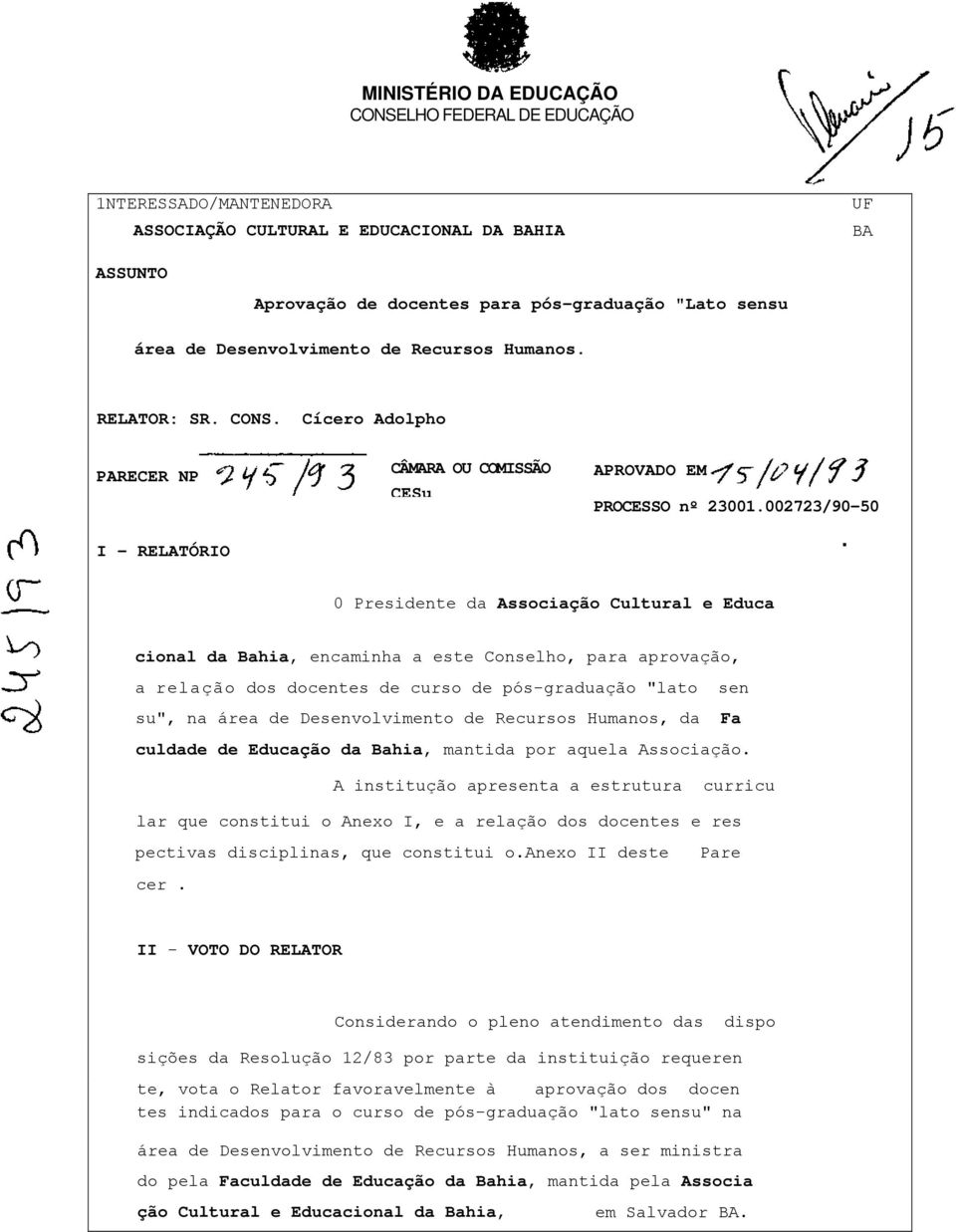 002723/90-50 0 Presidente da Associação Cultural e Educa cional da Bahia, encaminha a este Conselho, para aprovação, a relação dos docentes de curso de pós-graduação "lato sen su", na área de