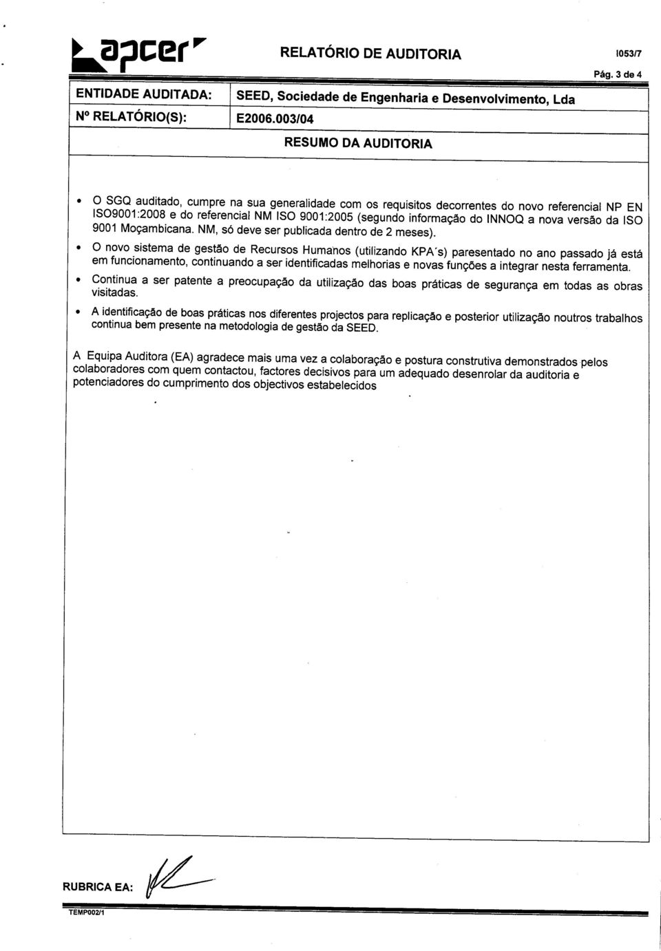 INNOQ a nova versao da ISO 9001 Moyambicana. NM, s6 deve ser publicada dentro de 2 meses).