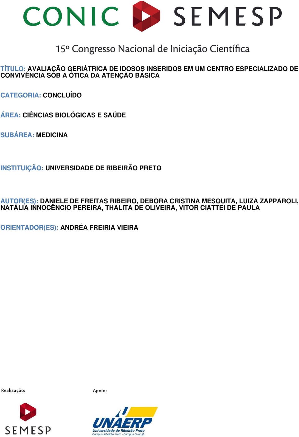 UNIVERSIDADE DE RIBEIRÃO PRETO AUTOR(ES): DANIELE DE FREITAS RIBEIRO, DEBORA CRISTINA MESQUITA, LUIZA