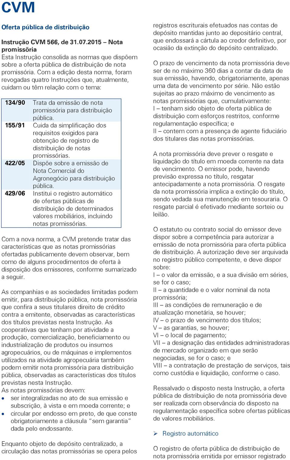 155/91 Cuida da simplificação dos requisitos exigidos para obtenção de registro de distribuição de notas promissórias.