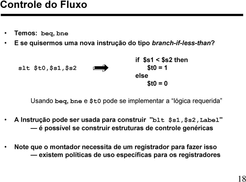 requerida A Instrução pode ser usada para construir "blt $s1,$s2,label" é possível se construir estruturas de