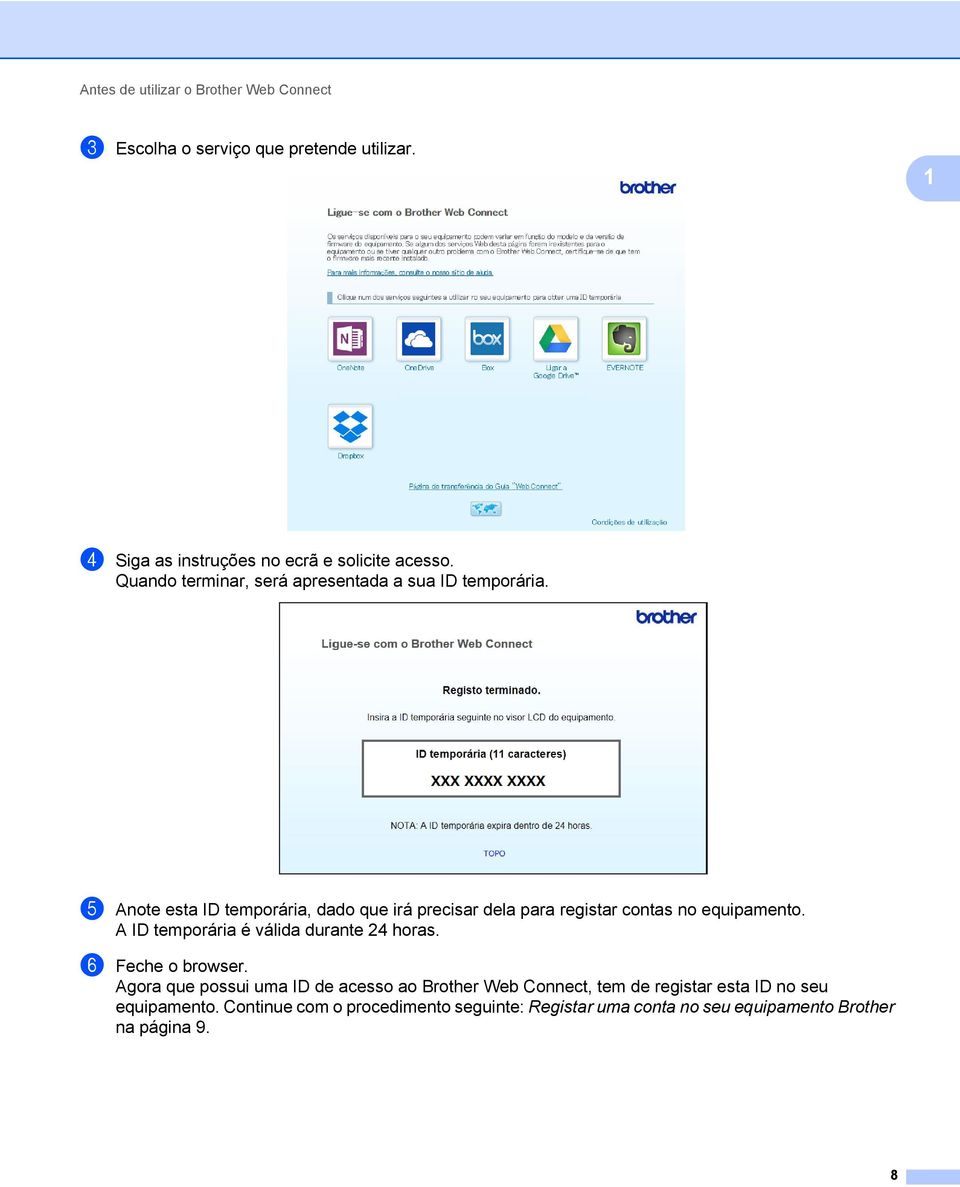 5 Anote esta ID temporária, dado que irá precisar dela para registar contas no equipamento. A ID temporária é válida durante 24 horas.