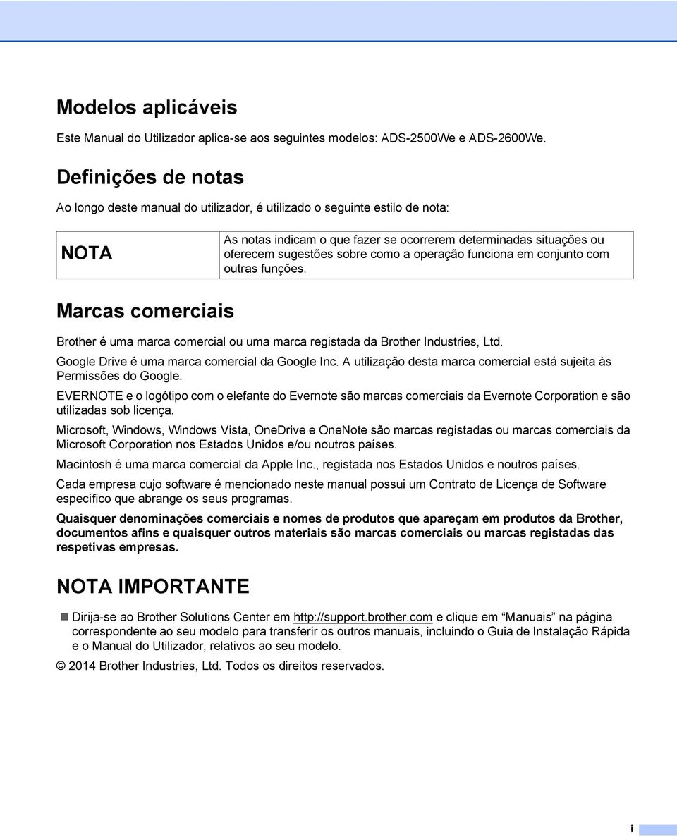 operação funciona em conjunto com outras funções. Marcas comerciais Brother é uma marca comercial ou uma marca registada da Brother Industries, Ltd. Google Drive é uma marca comercial da Google Inc.