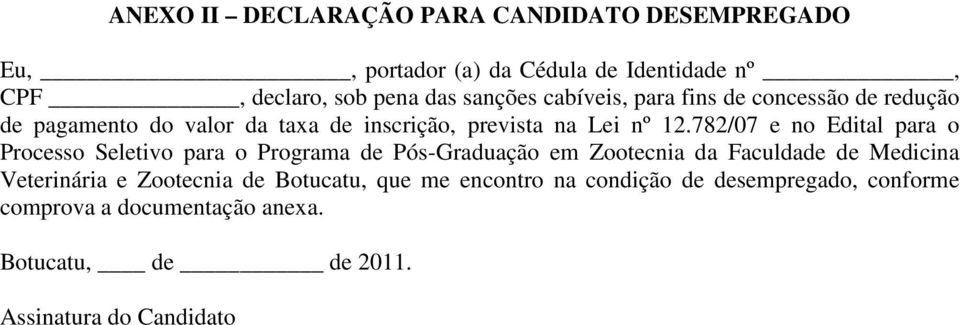 782/07 e no Edital para o Processo Seletivo para o Programa de Pós-Graduação em Zootecnia da Faculdade de Medicina Veterinária e