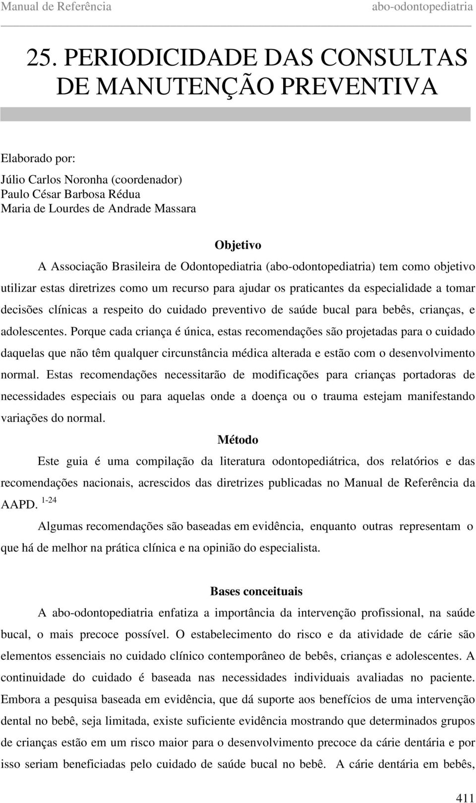 saúde bucal para bebês, crianças, e adolescentes.