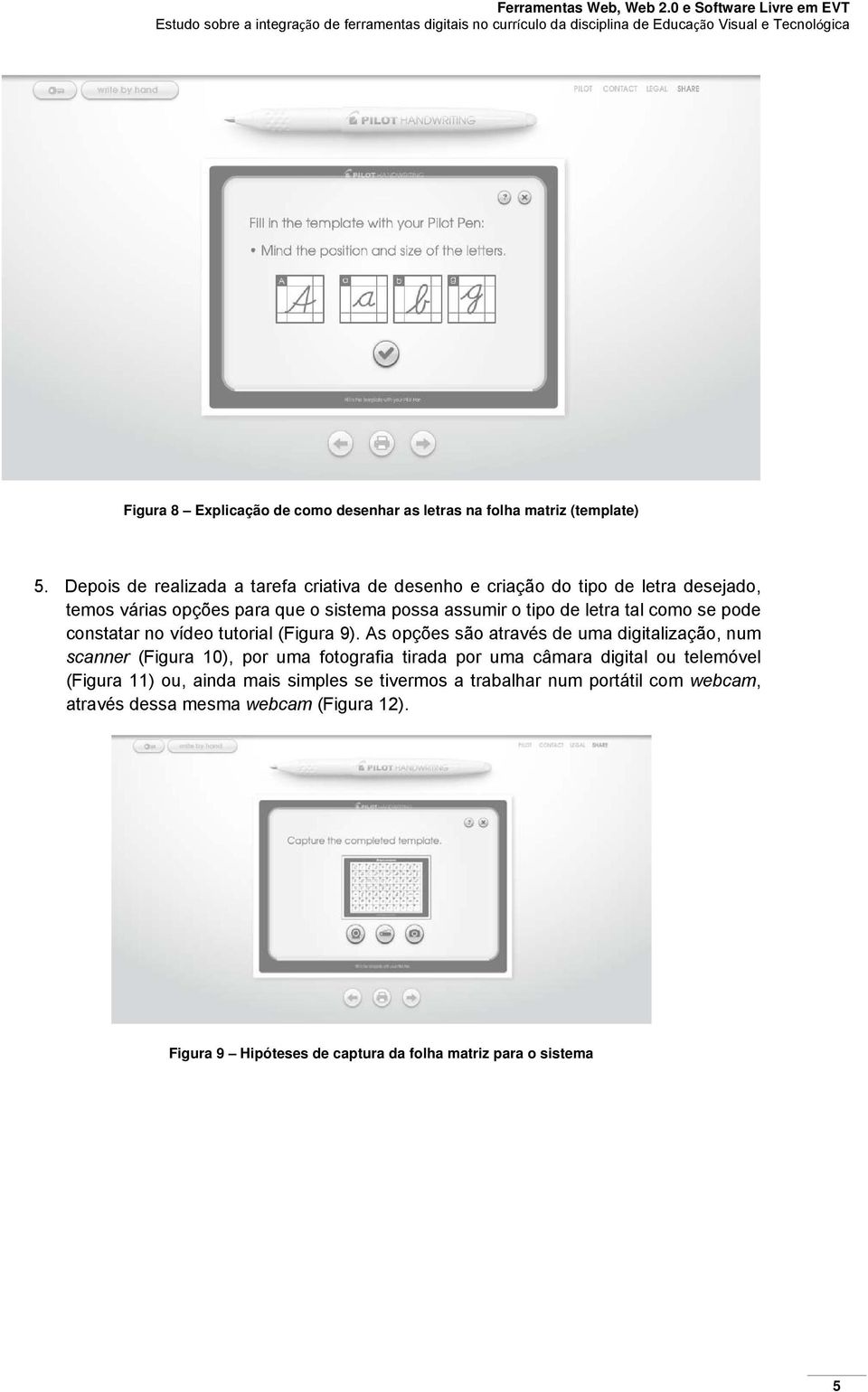 letra tal como se pode constatar no vídeo tutorial (Figura 9).