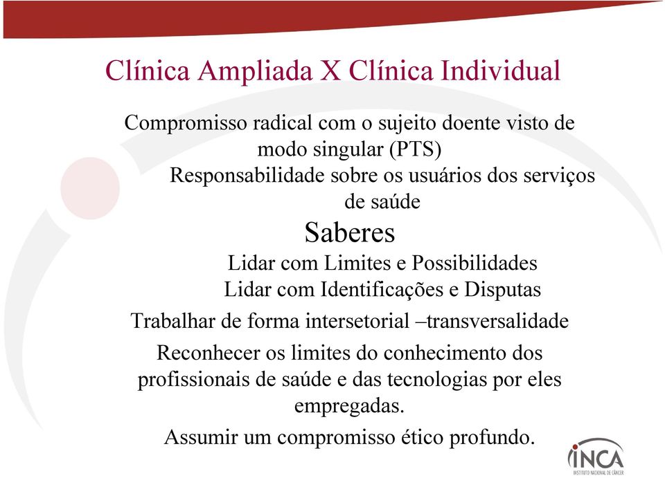 com Identificações e Disputas Trabalhar de forma intersetorial transversalidade Reconhecer os limites do