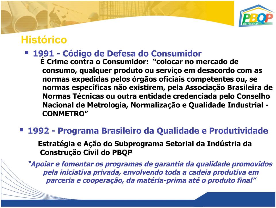 Normalização e Qualidade Industrial - CONMETRO 1992 - Programa Brasileiro da Qualidade e Produtividade Estratégia e Ação do Subprograma Setorial da Indústria da Construção Civil do