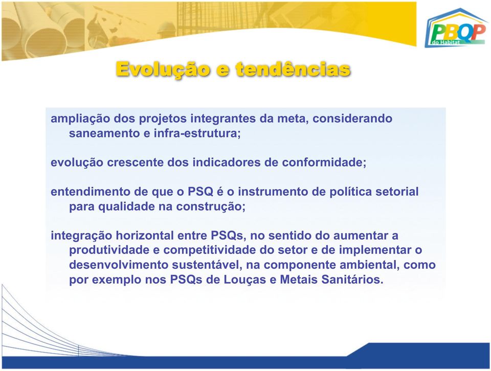 na construção; integração horizontal entre PSQs, no sentido do aumentar a produtividade e competitividade do setor e de