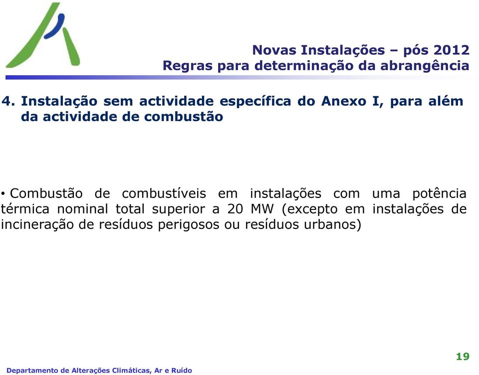 combustão Combustão de combustíveis em instalações com uma potência térmica