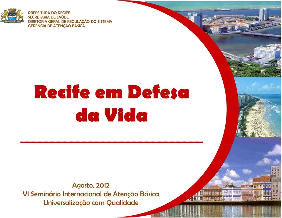BÁSICA Recife em Defesa da Vida Agosto, 2012 VI