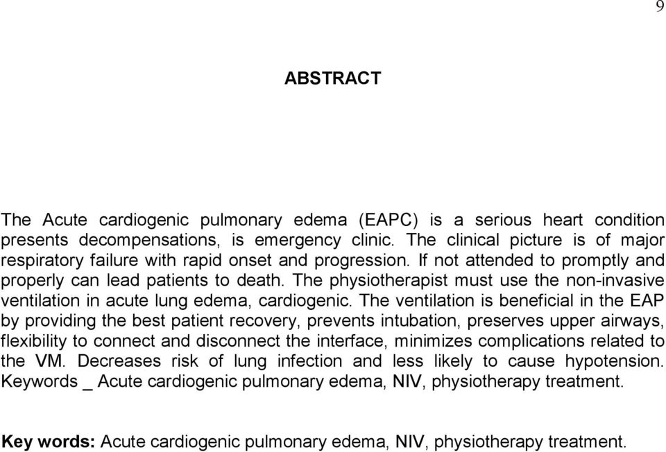 The physiotherapist must use the non-invasive ventilation in acute lung edema, cardiogenic.