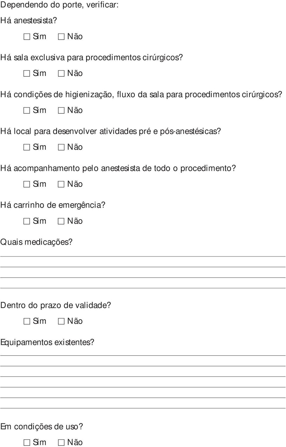 Há local para desenvolver atividades pré e pós-anestésicas?