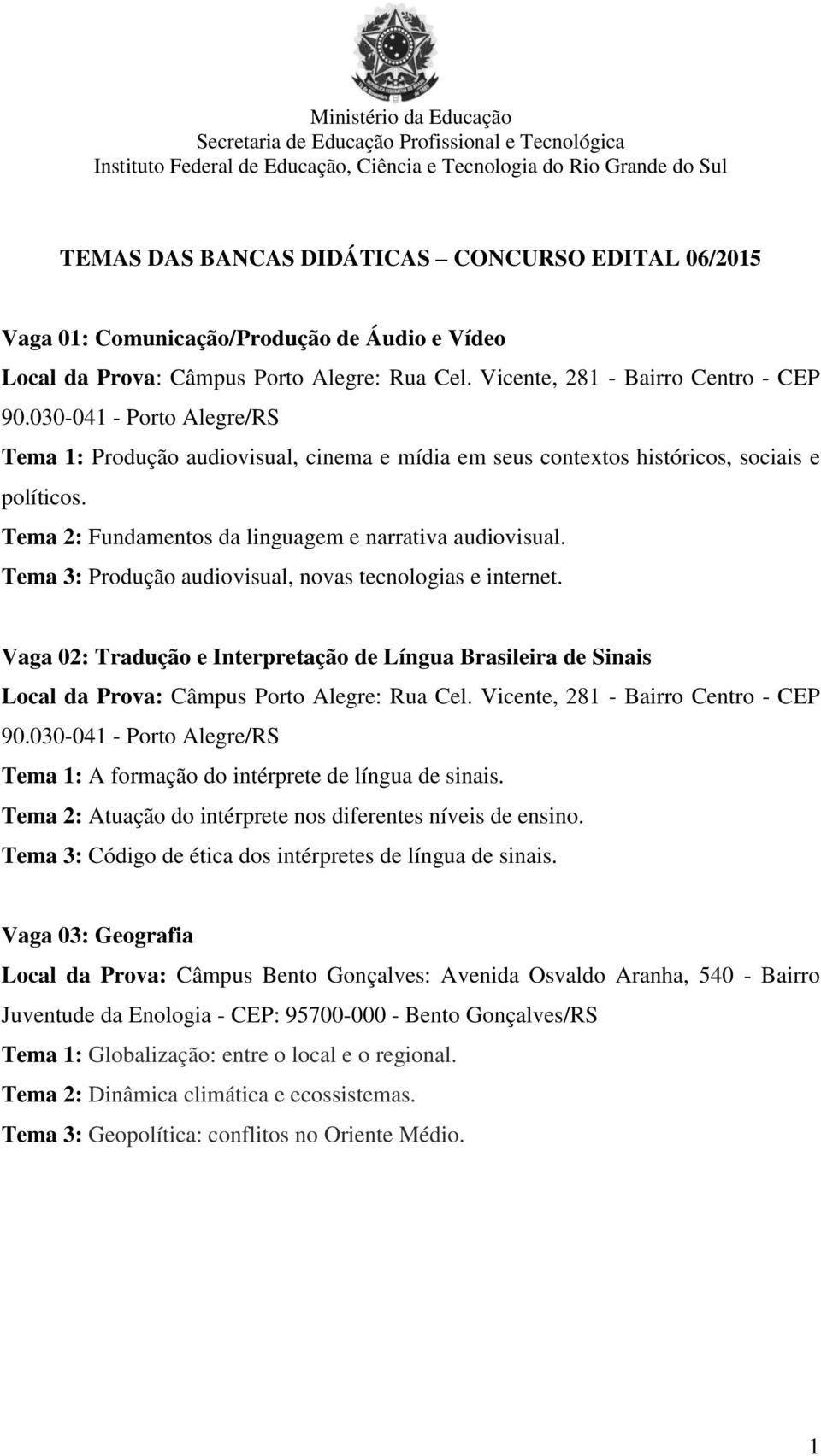 Vaga 02: Tradução e Interpretação de Língua Brasileira de Sinais Tema 1: A formação do intérprete de língua de sinais.