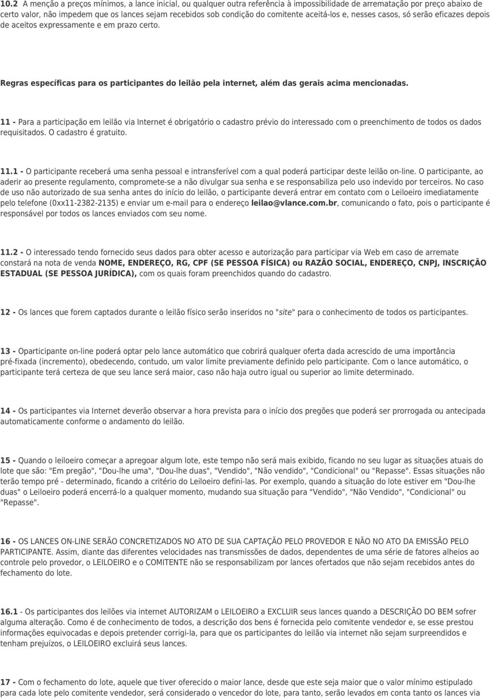 Regras específicas para os participantes do leilão pela internet, além das gerais acima mencionadas.