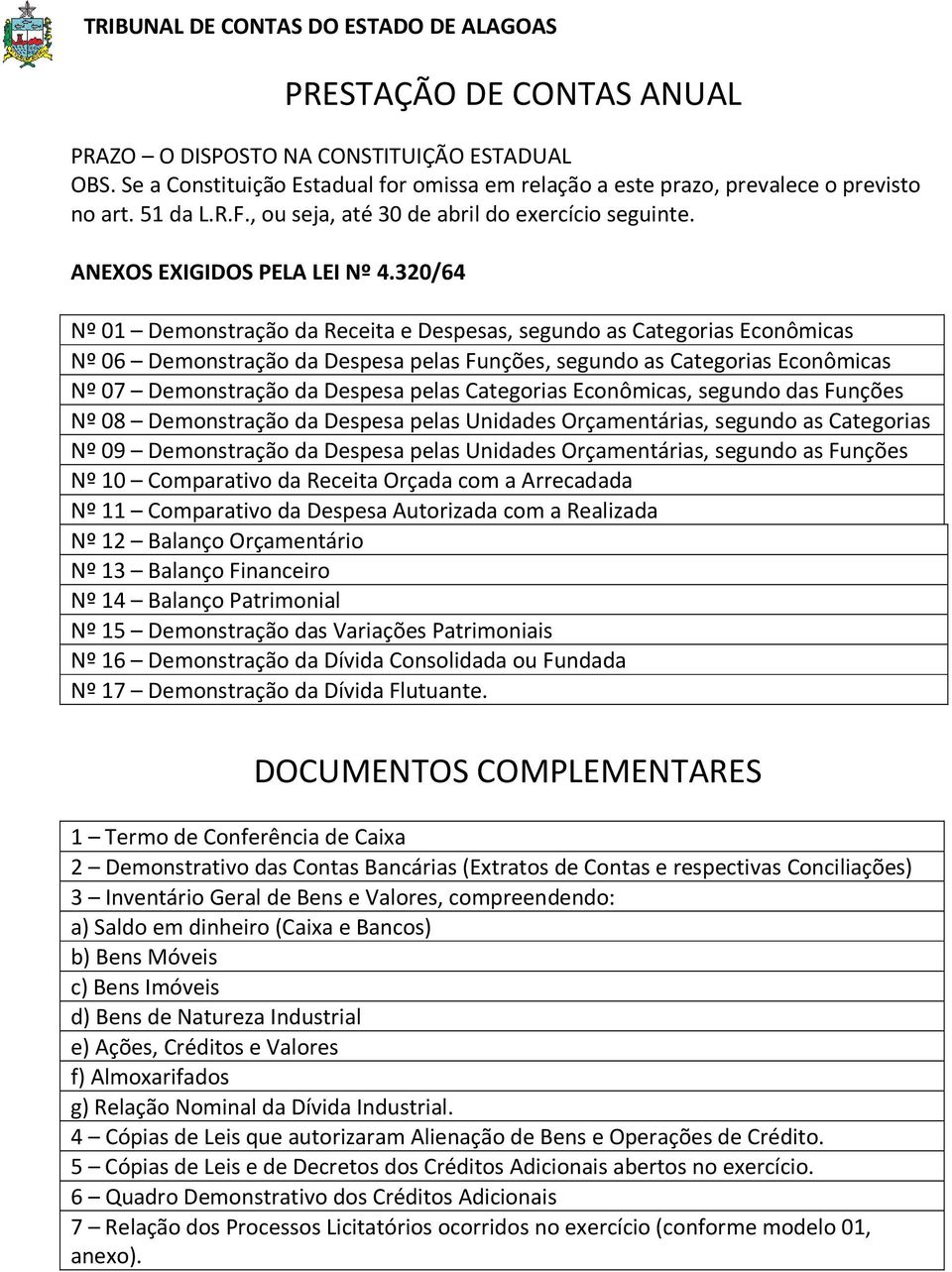 320/64 Nº 01 Demonstração da Receita e Despesas, segundo as Categorias Econômicas Nº 06 Demonstração da Despesa pelas Funções, segundo as Categorias Econômicas Nº 07 Demonstração da Despesa pelas