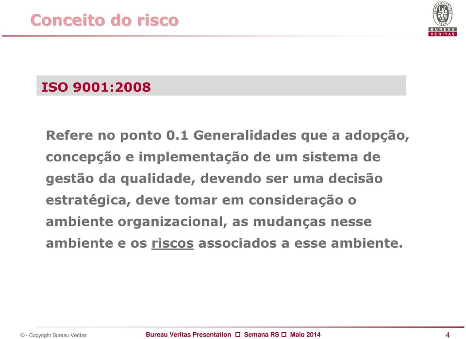 gestão da qualidade, devendo ser uma decisão estratégica, deve tomar em