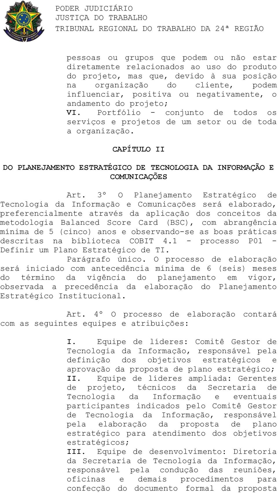 CAPÍTULO II DO PLANEJAMENTO ESTRATÉGICO DE TECNOLOGIA DA INFORMAÇÃO E COMUNICAÇÕES Art.