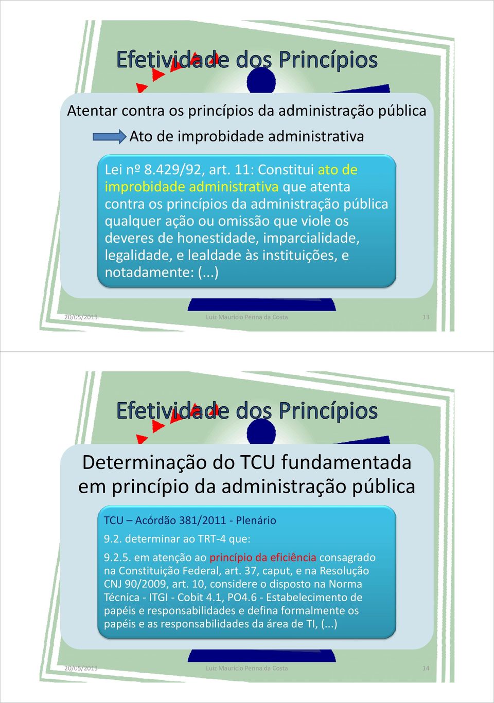 lealdade às instituições, e legalidade e lealdade às instituições e notadamente: (.