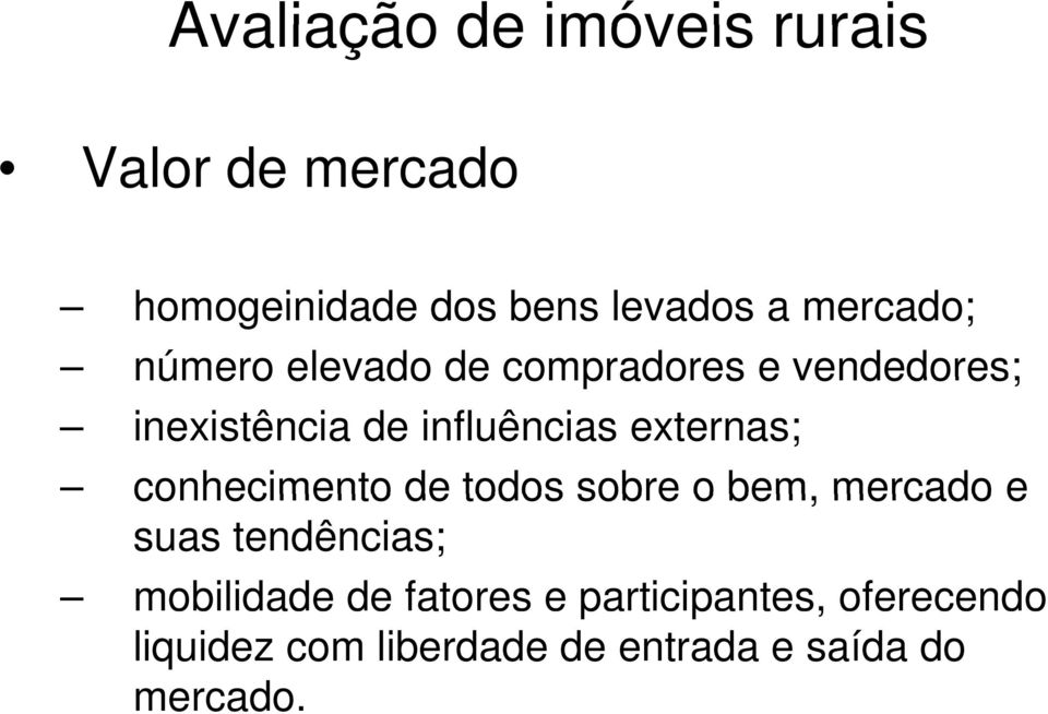 externas; conhecimento de todos sobre o bem, mercado e suas tendências; mobilidade