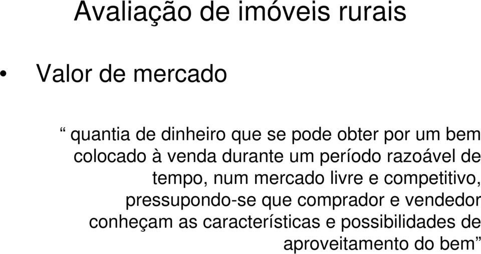 tempo, num mercado livre e competitivo, pressupondo-se que comprador e