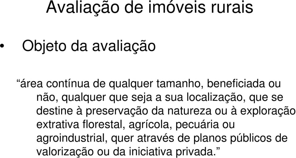 preservação da natureza ou à exploração extrativa florestal, agrícola, pecuária ou