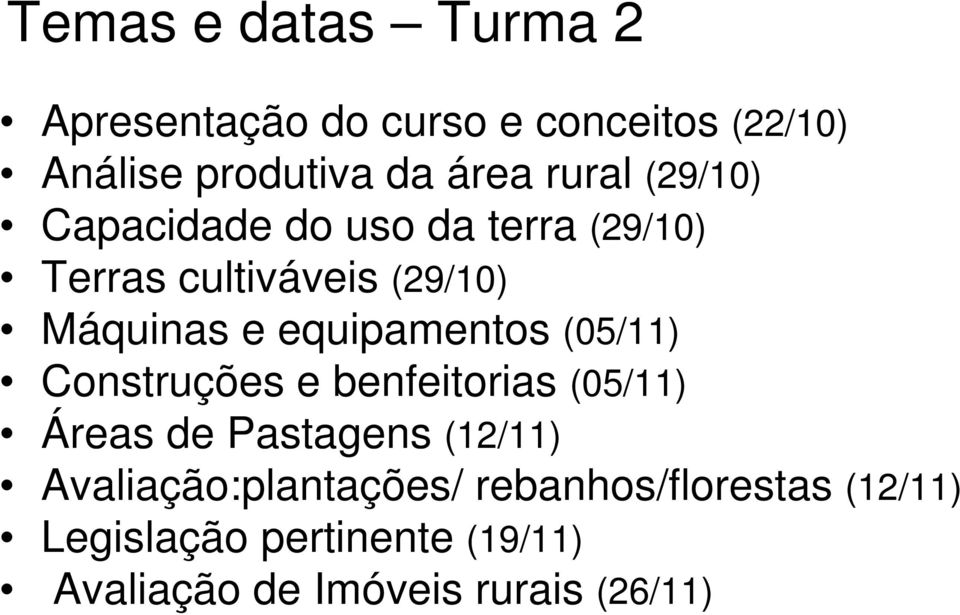 equipamentos e (05/11) Construções e benfeitorias (05/11) Áreas de Pastagens (12/11)