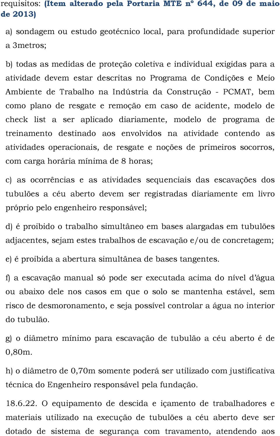 acidente, modelo de check list a ser aplicado diariamente, modelo de programa de treinamento destinado aos envolvidos na atividade contendo as atividades operacionais, de resgate e noções de