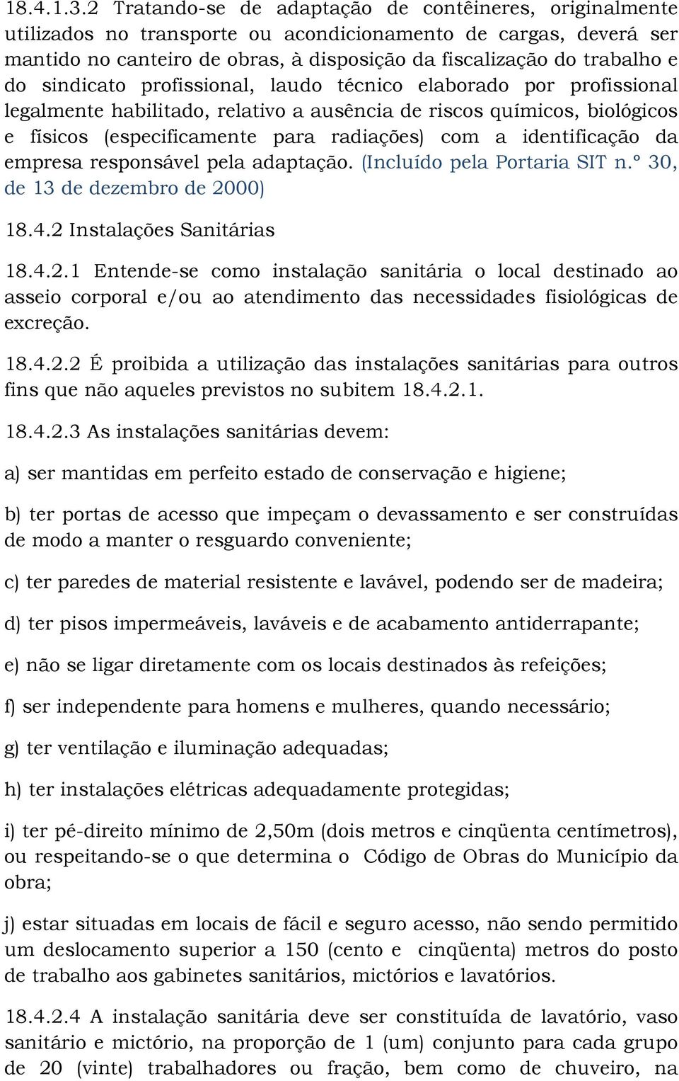 sindicato profissional, laudo técnico elaborado por profissional legalmente habilitado, relativo a ausência de riscos químicos, biológicos e físicos (especificamente para radiações) com a