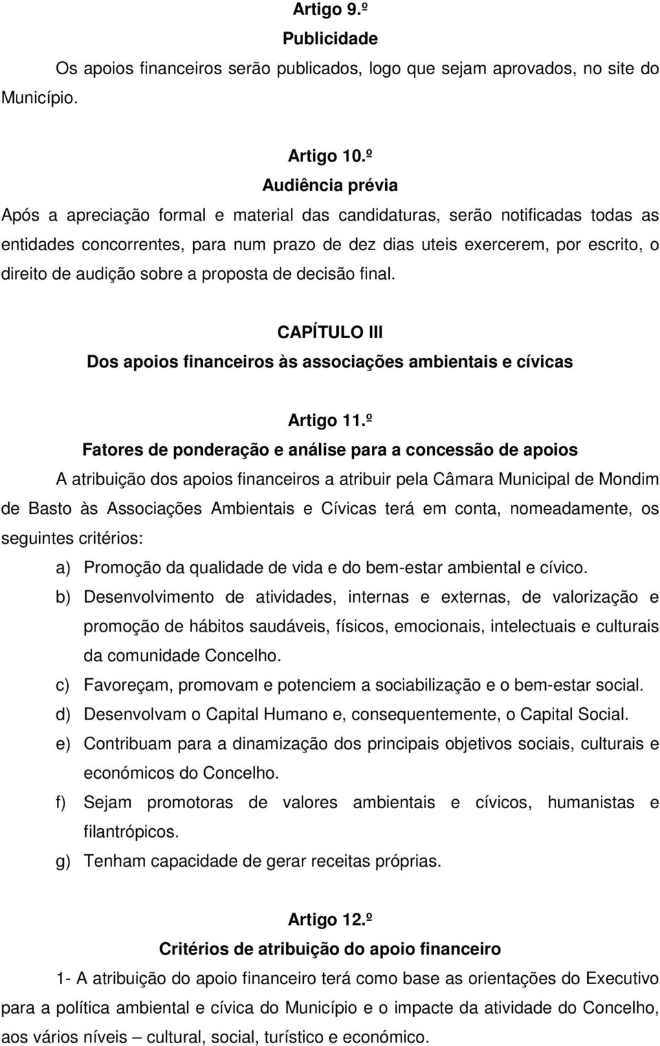 audição sobre a proposta de decisão final. CAPÍTULO III Dos apoios financeiros às associações ambientais e cívicas Artigo 11.