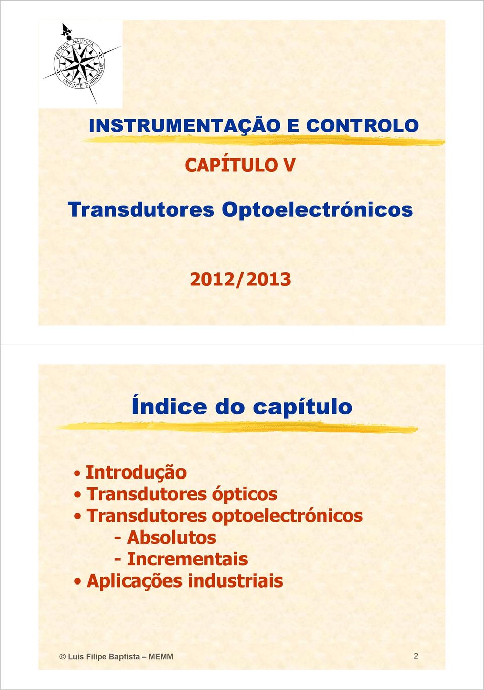 Transdutores ópticos Transdutores optoelectrónicos -